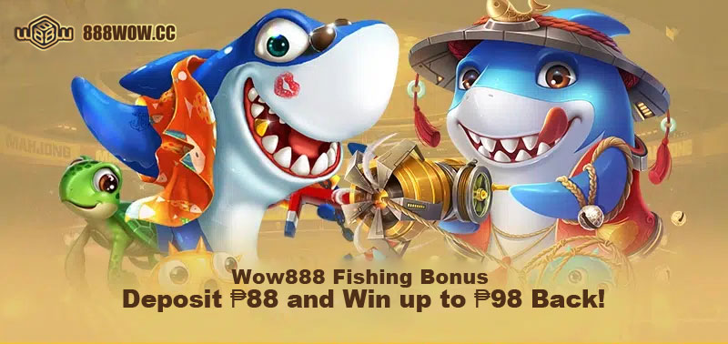 Wow888 Fishing Bonus – Deposit ₱88 and Win up to ₱98 Back! 